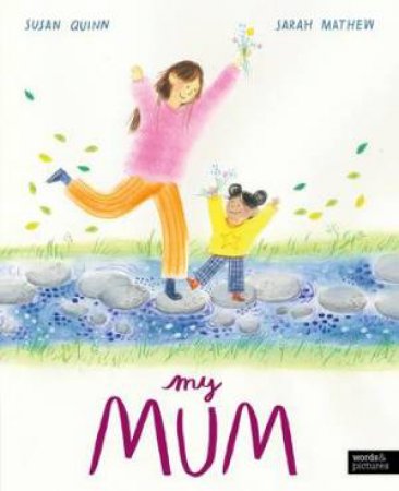 My Mum by Susan Quinn & Sarah Mathew