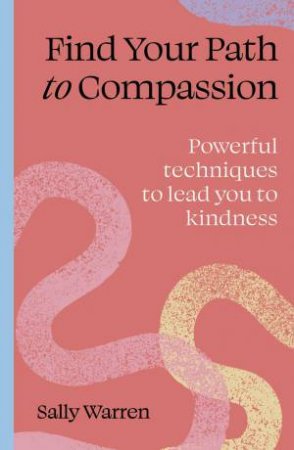 Find your path to compassion by Sally Warren