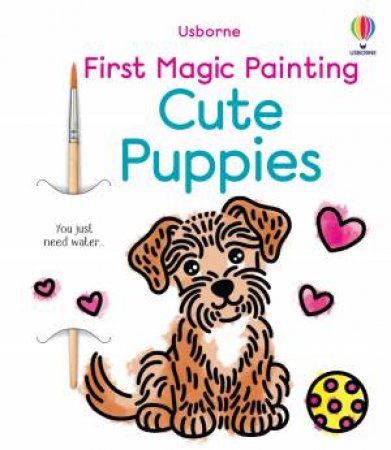 First Magic Painting Cute Puppies by Abigail Wheatley & Emily Ritson