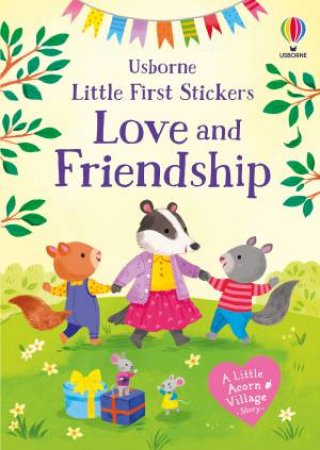 Little First Stickers Love and Friendship by Holly Bathie & Kathryn Selbert