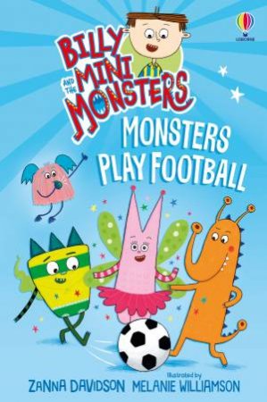 Billy and the Mini Monsters: Monsters Play Football by Zanna Davidson & Melanie Williamson