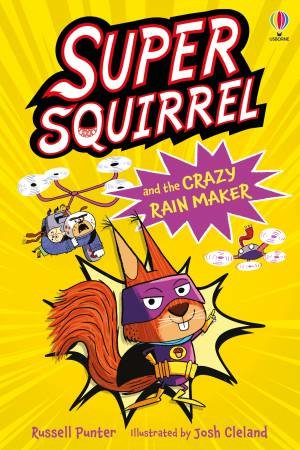 Supersquirrel and the Crazy Rain Maker by Russell Punter & Josh Cleland