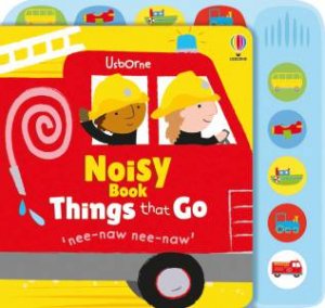 Noisy Book Things That Go by Fiona Watt & Stella Baggott