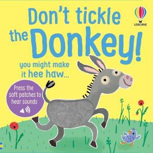 Don't Tickle the Donkey!: Touchy Feely Books by Sam Taplin & Ana Martin Larranaga