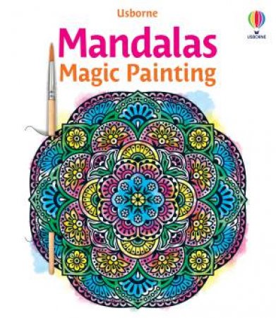 Mandalas Magic Painting Book by Abigail Wheatley & Nilesh Mistry