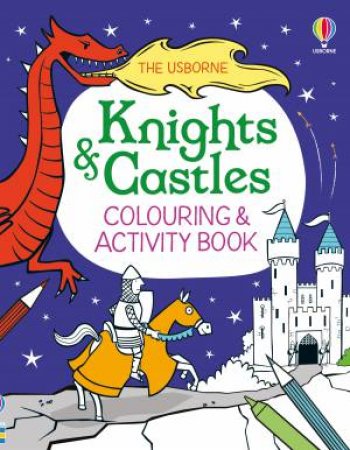 Knights & Castles Colouring & Activity Book by Kirsteen Robson & Candice Whatmore