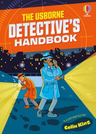 The Usborne Detective's Handbook by Heather Amery & Colin King & Anne Civardi & Judy Hindley & Angela Wilkes