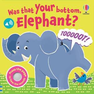 Was That Your Bottom, Elephant? by Lara Bryan & Ana Martin Larranaga