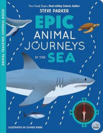 Epic Animal Journeys in the Sea by Steve Parker & Matilda Martin & Olivier Ribbe