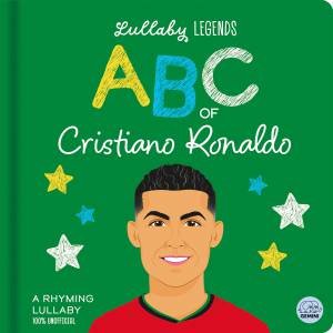 Lullaby Legends: ABC of Cristiano Ronaldo by Amber Lily & Aimee Wright