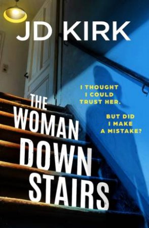 The Woman Downstairs by JD Kirk