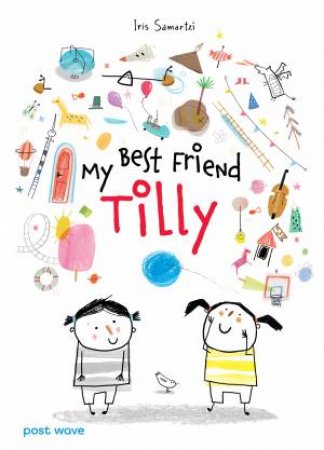 My Best Friend Tilly by Iris Samartzi