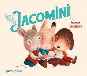 Jacomini by Rébecca Dautremer & Rébecca Dautremer