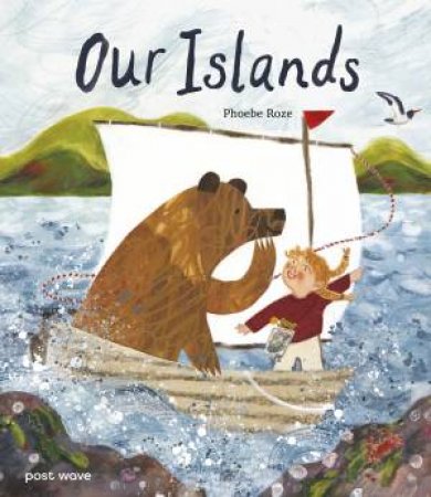 Our Islands by Phoebe Roze & Phoebe Roze