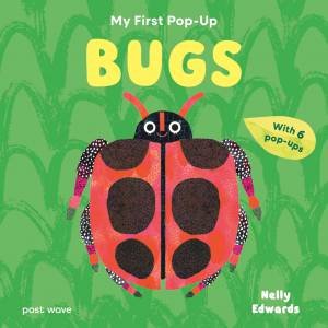 My First Pop-Up: Bugs by Nelly Edwards & Nelly Edwards