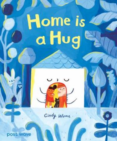 Home is a Hug by Cindy Wume & Cindy Wume