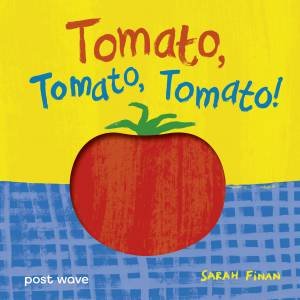 Tomato, Tomato, Tomato! by Sarah Finan & Sarah Finan
