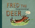 Fred the very demanding Deer