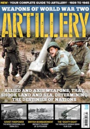 Weapons of World War Two: Artillery by MIKE HASKEW