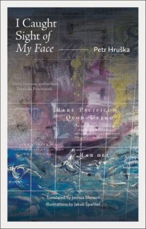 I Caught Sight of My Face by PETR HRUSKA