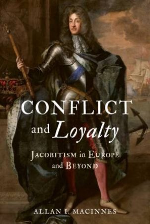 Conflict and Loyalty by Allan I. Macinnes
