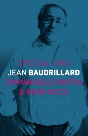 Jean Baudrillard by Emmanuelle Fantin & Bran Nicol