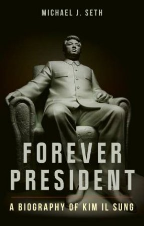 Forever President by Michael J. Seth
