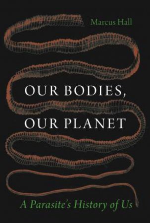 Our Bodies, Our Planet by Prof. Marcus Hall