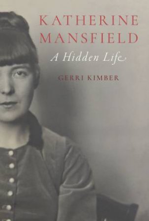 Katherine Mansfield by Gerri Kimber