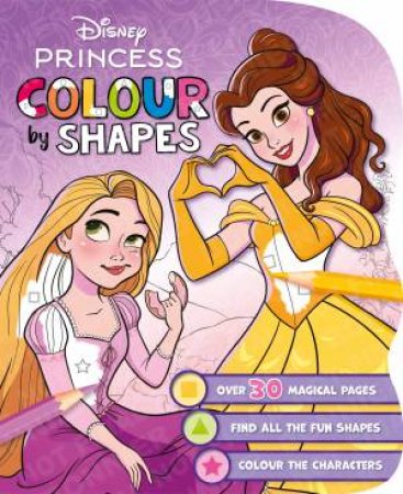 Disney Princess: Colour by Shapes by Disney