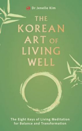 The Korean Art of Living Well by Dr Jenelle Kim