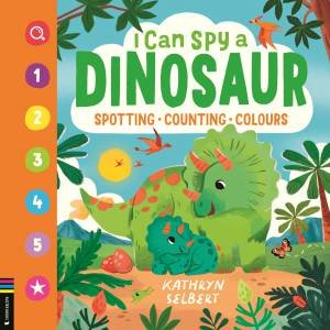 I Can Spy a Dinosaur by Kathryn Selbert