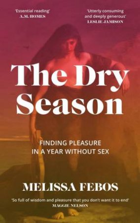 The Dry Season by Melissa Febos