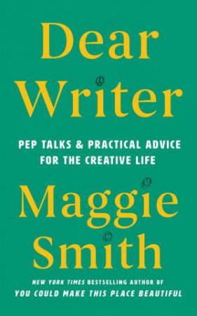 Dear Writer by Maggie Smith