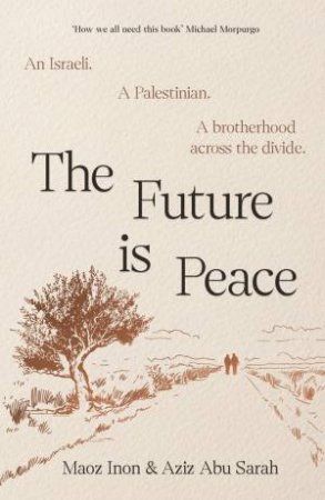 The Future Is Peace by Aziz Abu Sarah & Maoz Inon