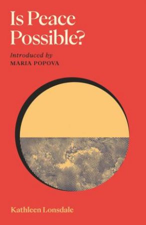 Is Peace Possible? by Kathleen Lonsdale & Maria Popova