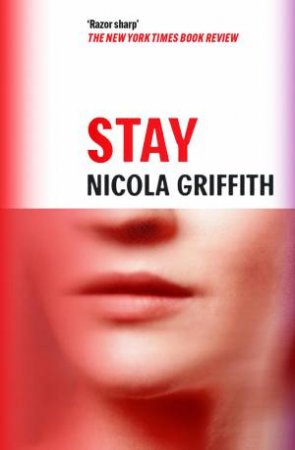 Stay by Nicola Griffith