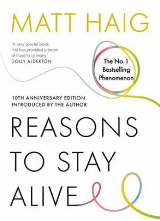 Reasons to Stay Alive by Matt Haig & Matt Haig