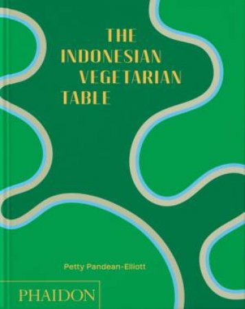 The Indonesian Vegetarian Table by Petty Pandean-Elliott
