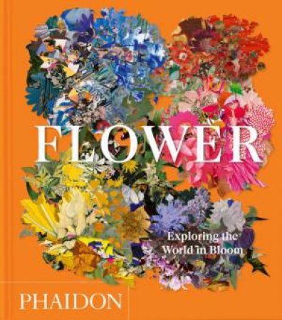 Flower by Phaidon Editors