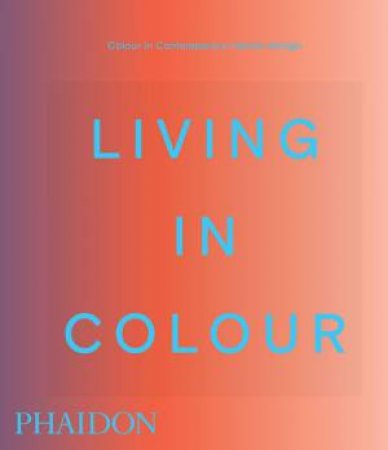 Living in Colour by Phaidon Editors
