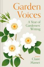Garden Voices A year of gardeners writing