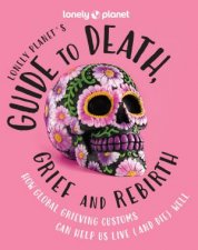 Lonely Planets Guide to Death Grief and Rebirth