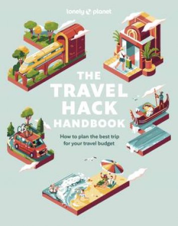 Lonely Planet The Travel Hack Handbook by Various