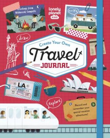 Lonely Planet Kids: Create Your Own Travel Journal
