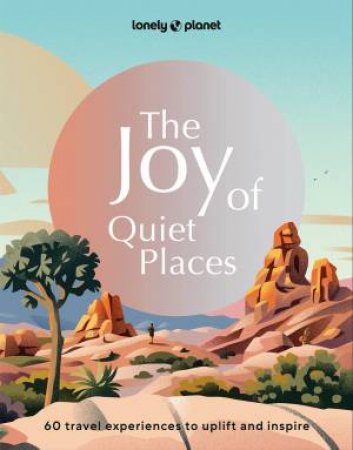 Lonely Planet The Joy of Quiet Places by Lonely Planet