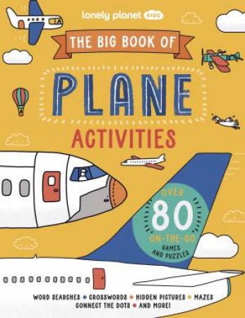 Lonely Planet Kids The Big Book of Plane Activities