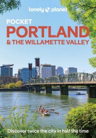 Lonely Planet Pocket Portland & the Willamette Valley by Margot Bigg & Brett Atkinson