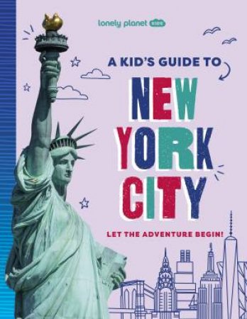 Lonely Planet Kids A Kid's Guide to New York City by Unknown