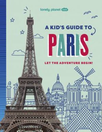 Lonely Planet Kids A Kid's Guide to Paris
